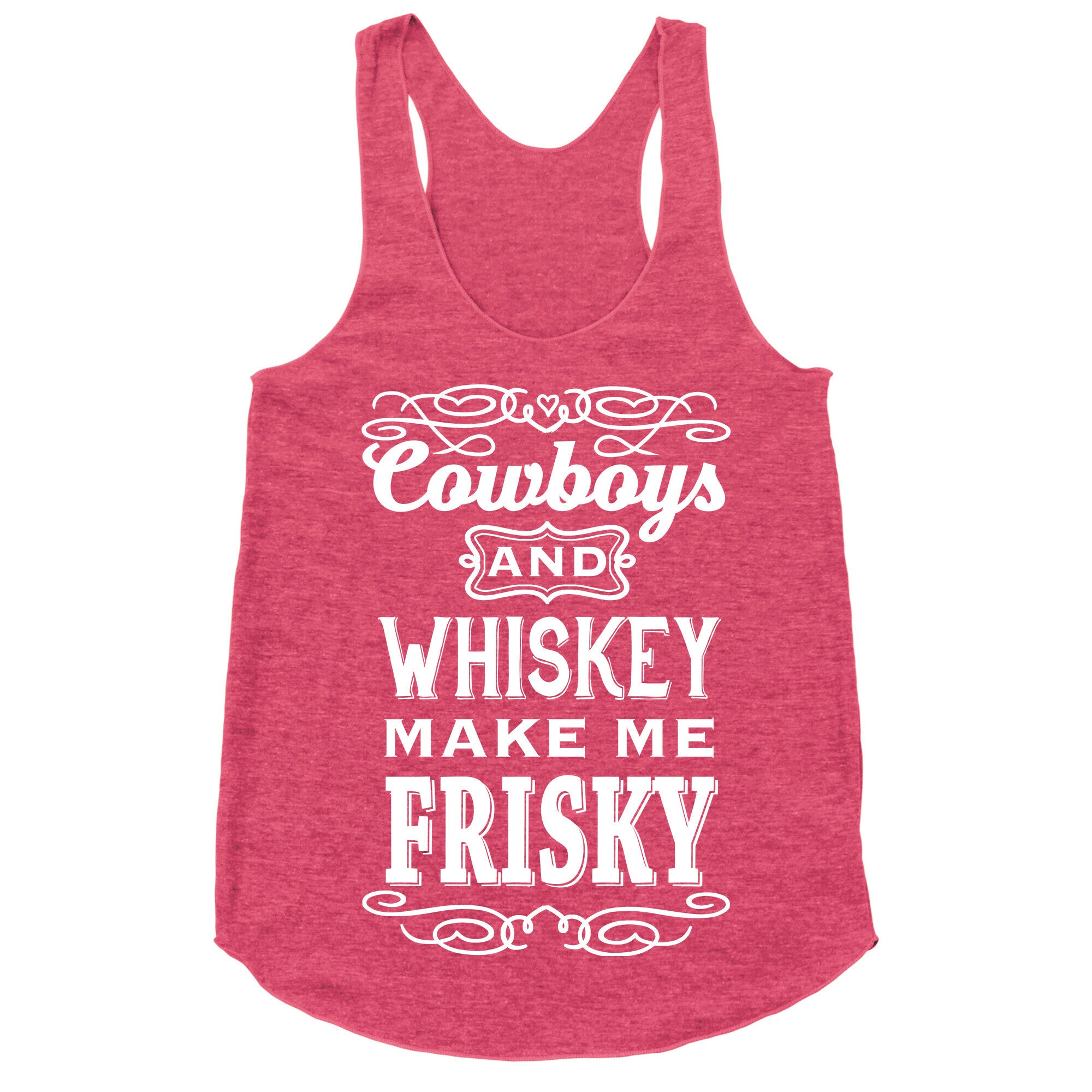 Cowboys and Whiskey Makes Me Frisky Racerback Tank